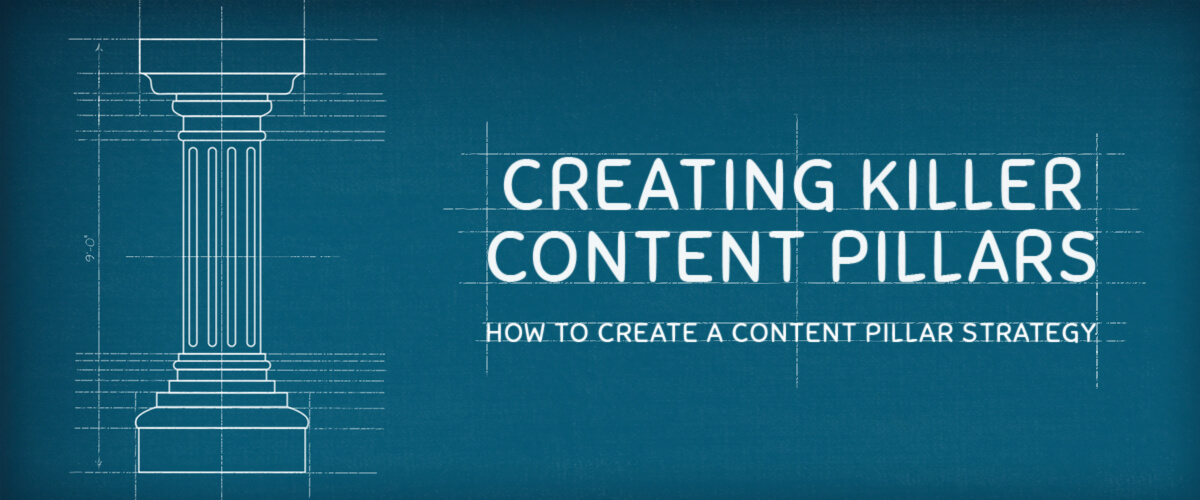 Creating Killer Content Pillars: How to Create a Content Pillar Strategy