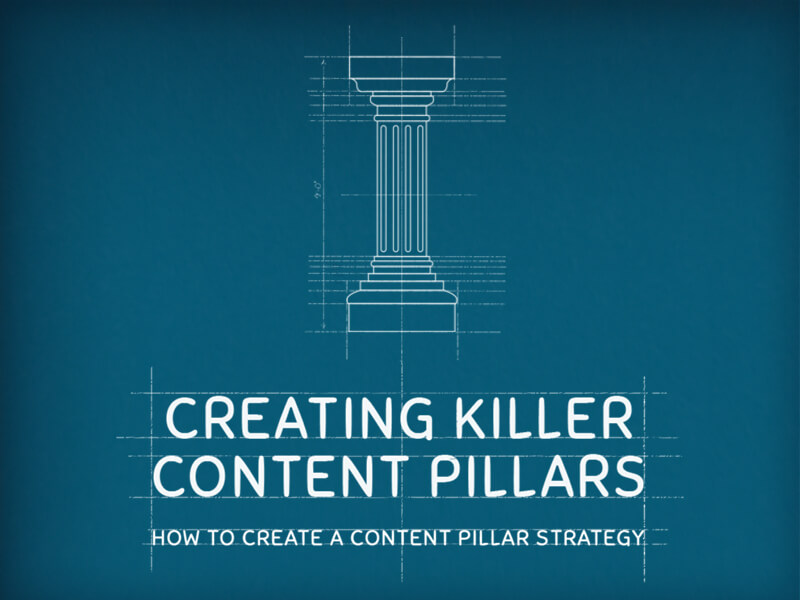 Creating Killer Content Pillars: How to Create a Content Pillar Strategy