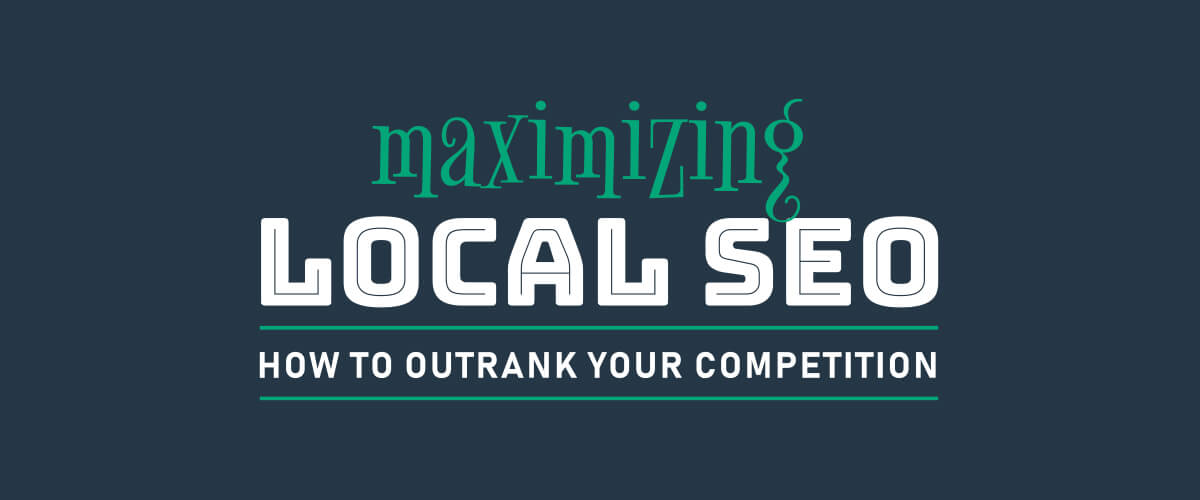 Maximizing Local SEO: How to Outrank Your Competition