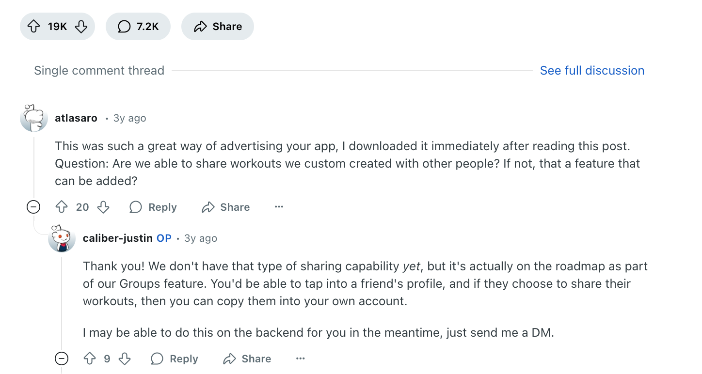 A Reddit comment thread with one user praising the method of advertising the app, and sharing that they downloaded the app after reading the post. The user also asks a question regarding sharing custom workouts, and if that would be a feature in the future if it isn't a feature yet. The app creator then replies thanking them, and explaining that they don't have that feature yet, but details the plan for it in the future. The app's creator then goes on to offer to do this for the user in the meantime, and tells the user to DM them.