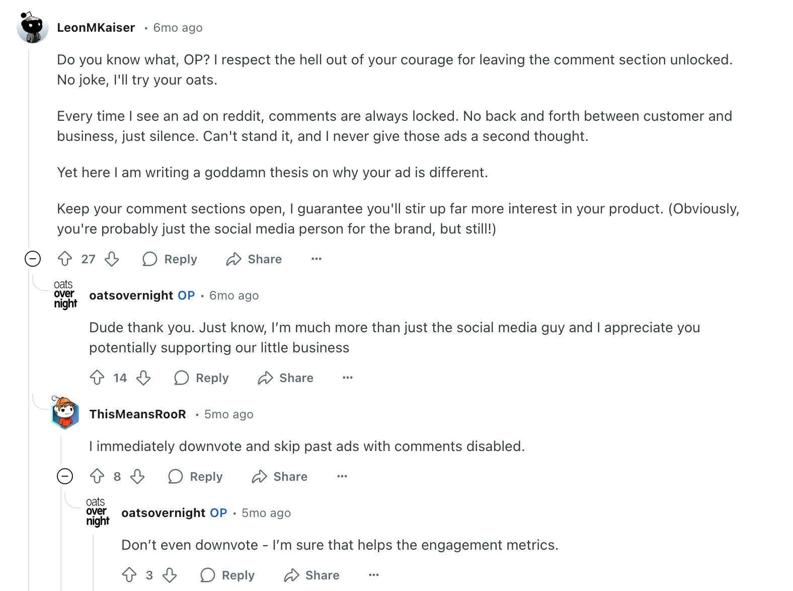 A Reddit comment thread on an ad. One user gives their praise to the ad's creator, citing that most ads on Reddit have a locked comment section, which magnifies the gap between customer and business, and makes for an unforgettable ad. The Ad creator replies thanking them. Another user replies and says that they downvote and skip ads with comments disabled, and the ad's creator responds saying to not downvote, as it can help the ad's engagement metrics.