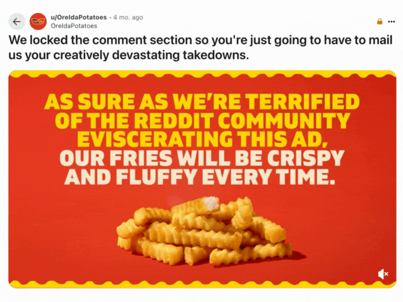 An ad from Ore-Ida Potatoes, showing a steaming hot pile of crinkle cut French Fries with the text: As sure as we're terrified of the Reddit community eviscerating this ad, our fries will be crispy and fluffy every time.